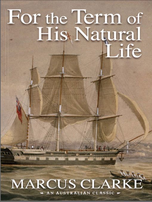 Title details for For the Term of His Natural Life by Marcus Clarke - Available